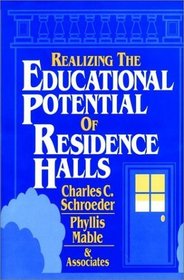 Realizing the Educational Potential of Residence Halls (Jossey Bass Higher and Adult Education Series)