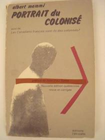 Portrait du colonise,: Precede du portrait du colonisateur; et d'une pref. de Jean-Paul Sartre. Suivi de Les Canadiens francais sont-ils des colonises? (French Edition)