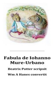 Fabula de Iohanno Mure Urbano: The Tale of Johnny Town-Mouse in Latin (Latin Edition)
