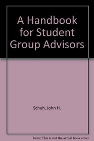 A Handbook for Student Group Advisors (American College Personnel Association Media Publication)