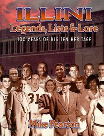 Illini Legends, Lists & Lore: 100 Years of Big Ten Heritage