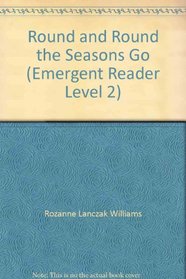 Round and Round the Seasons Go (Emergent Reader, Level 2)