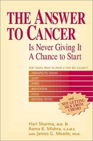 The Answer to Cancer: Is Never Giving It a Chance to Start