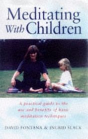Teaching Meditation to Children : A Practical Guide to the Use and Benefits of Meditation Techniques
