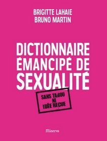Dictionnaire émancipé de sexualité (French Edition)