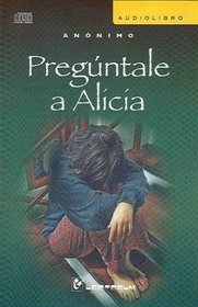 Preguntale a Alicia/ Go Ask Alice (Spanish Edition)