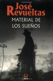 Material de los sueos (Obras completas / Jose Revueltas) (Spanish Edition)