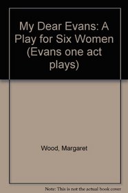 My Dear Evans: Play (Evans one act plays)