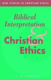 Biblical Interpretation and Christian Ethics (New Studies in Christian Ethics)