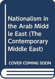 Nationalism in the Arab Middle East (The Contemporary Middle East)