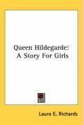 Queen Hildegarde: A Story For Girls