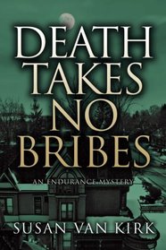 Death Takes No Bribes (Endurance, Bk 3)