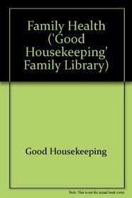 Family Health ('Good Housekeeping' family library)