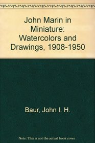 John Marin in Miniature: Watercolors and Drawings, 1908-1950