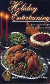 Holiday Entertaining : Irresistable Recipes for the Holiday Season (Quick Recipes for Creative Cooking)