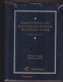 Constitutional Law: Structure and Rights In Our Federal System, Sixth Edition