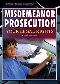 Misdemeanor Prosecution: Your Legal Rights (Legal Smarts)