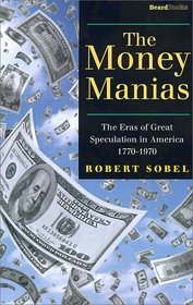 The Money Manias: The Eras of Great Speculation in America, 1770-1970