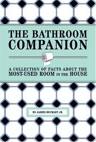 The Bathroom Companion: A Collection of Facts About the Most-Used Room in the House