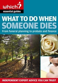 What to Do When Someone Dies: From Funeral Planning to Probate and Finance (