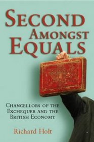 Second Amongst Equals: Chancellors of the Exchequer and the British Economy