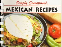 Simply Sensational: Mexican Recipes