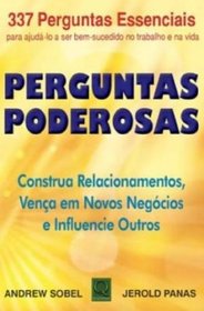 Perguntas Poderosas. Construa Relacionamentos, Vena em Novos Negcios (Em Portuguese do Brasil)