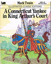 Illustrated Classic Edition: A Connecticut Yankee in King Arthur's Court