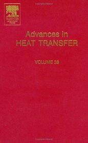 Advances in Heat Transfer, Vol. 38 (Advances in Heat Transfer)
