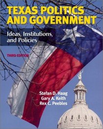 Texas Politics and Government: Ideas, Institutions, and Policies (3rd Edition)