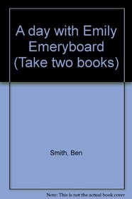 A day with Emily Emeryboard (Take two books)