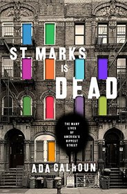 St. Marks Is Dead: The Many Lives of America?s Hippest Street