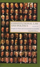 Constitutional Law and Politics: Struggles for Power and Governmental Accountability, Seventh Edition, Volume 1