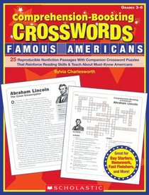 Comprehension-Boosting Crosswords: Famous Americans: 25 Reproducible Nonfiction Passages With Companion Crossword Puzzles That Reinforce Reading Skills and Teach About Must-Know Americans