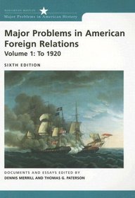 Major Problems in American Foreign Relations: To 1920 (Major Problems in American History)