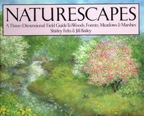 Naturescapes: A Three-Dimensional Field Guide to Woods, Forests, Meadows, & Marshes