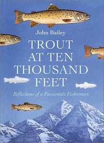 Trout at Ten Thousand Feet: Reflections of a Passionate Fisherman