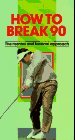 How to Break 90: The Mental and Tactical Approach (Play Better Golf Series)
