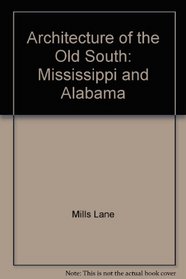 Architecture of the Old South: Mississippi and Alabama