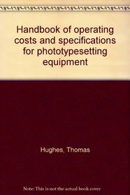 Handbook of operating costs and specifications for phototypesetting equipment