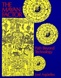 The Mayan Factor : Path Beyond Technology