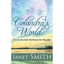 Colandra's World: Caress the Sun; Embrace the Thunder