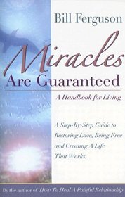 Miracles Are Guaranteed: A Handbook for Living