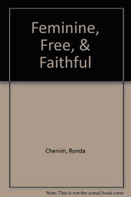 Feminine, Free, & Faithful