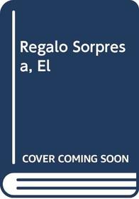 Regalo Sorpresa, El (Spanish Edition)