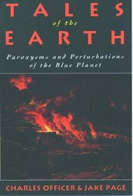 Tales of the Earth: Paroxysms and Perturbations of the Blue Planet