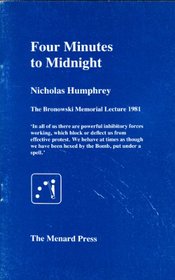 Four Minutes to Midnight (Bronowski Mem. Lect.)