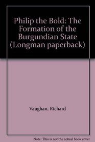 Philip the Bold: The Formation of the Burgundian State (Longman paperback)