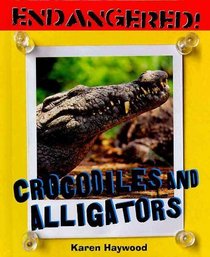 Crocodiles and Alligators (Endangered!)