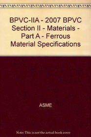 BPVC-IIA - 2007 BPVC Section II - Materials - Part A - Ferrous Material Specifications